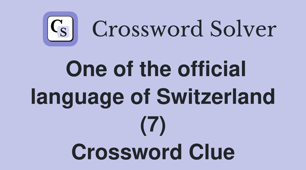One of the official language of Switzerland (7) Crossword Clue